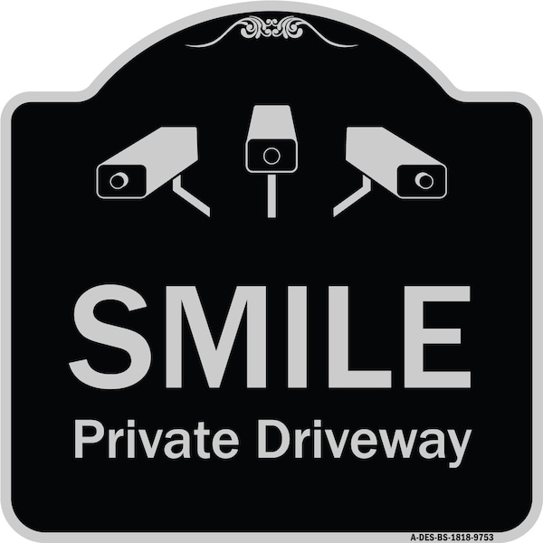 Designer Series-Smile Private Driveway With Video Surveillance Camera Graphics, 18" H, BS-1818-9753
